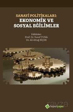 Sanayi Politikaları: Ekonomik ve Sosyal Eğilimler - Hiper Yayın
