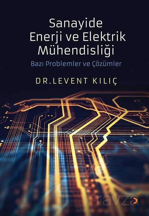 Sanayide Enerji ve Elektrik Mühendisliği Bazı Problemler ve Çözümler - 1