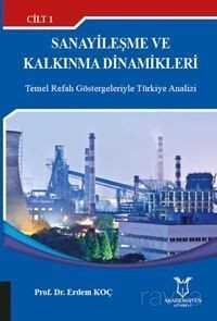 Sanayileşme ve Kalkınma Dinamikleri Cilt 1 - Akademisyen Kitabevi