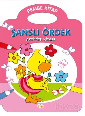Şanslı Ördek / Pembe Kitap (Aktivite Kitabı) - 1