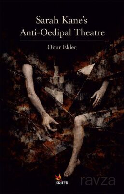 Sarah Kane's Anti-Oedipal Theatre - 1