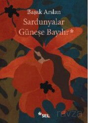 Sardunyalar Güneşe Bayılır - Sel Yayınları