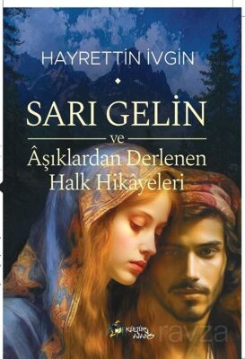 Sarı Gelin ve Âşıklardan Derlenen Halk Hikayeleri - 1