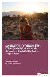 Sarıkeçili Yörükler'in Kültür-Çevre İlişkisi İçerisinde Geleneksel Ekolojik Bilgilerinin Araştırılma - Hiper Yayın