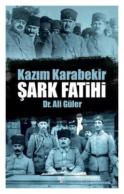 Şark Fatihi Kazım Karabekir - 1