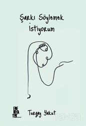 Şarkı Söylemek İstiyorum - Edebiyatist Yayınevi