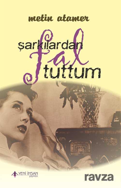 Şarkılardan Fal Tuttum - Yeni İnsan Yayınevi