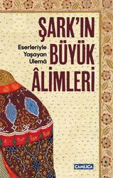Şark'ın Büyük Alimleri - Çamlıca Basım Yayın