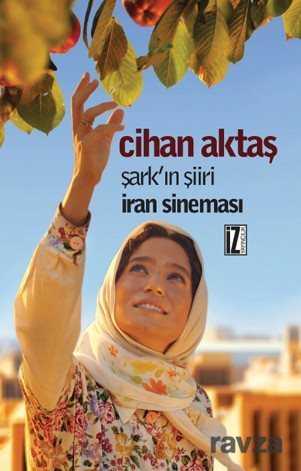 Şark'ın Şiiri İran Sineması - İz Yayıncılık