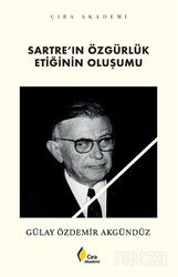 Sartre'ın Özgürlük Etiğinin Oluşumu - Çıra Yayınları