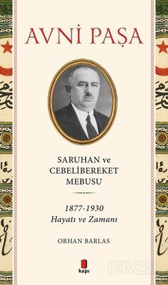 Saruhan ve Cebelibereket Mebusu 1877-1930 Hayatı Ve Zamanı - 1