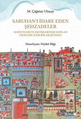 Saruhan'ı İdare Eden Şehzadeler Maiyetleri ve Devirlerinde Yapılan Eserlere Dair Bir Araştırma - 1