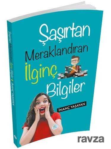 Şaşırtan Meraklandıran İlginç Bilgiler - Maviçatı Yayınları