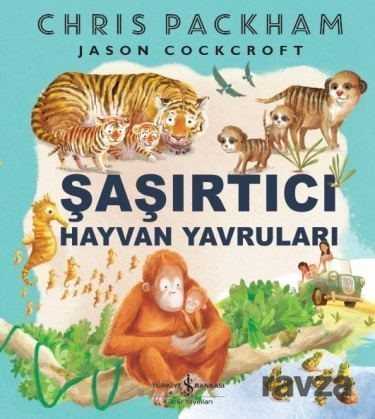 Şaşırtıcı Hayvan Yavruları - İş Bankası Yayınları