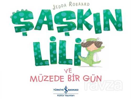 Şaşkın Lili ve Müzede Bir Gün - İş Bankası Yayınları