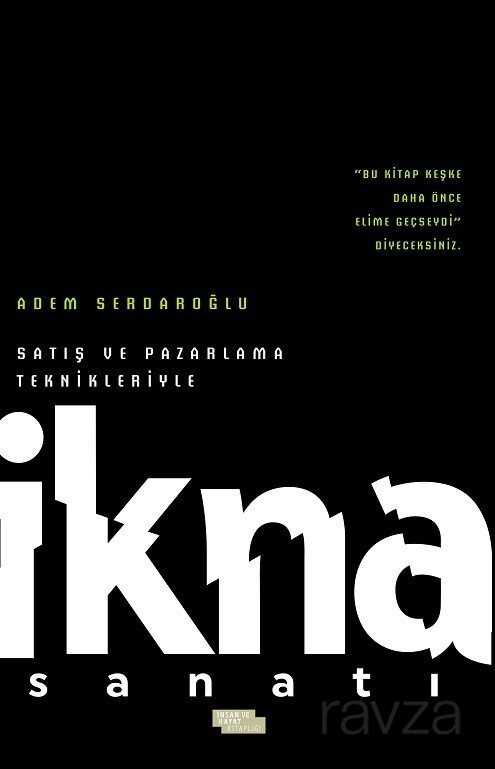 Satış ve Pazarlama Teknikleriyle İkna Sanatı - İnsan ve Hayat Kitaplığı