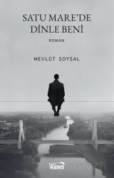 Satu Mare'de Dinle Beni - Kanes Yayınları