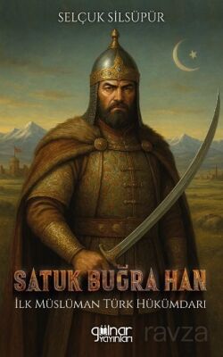 Satuk Buğra Han (İlk Müslüman Türk Hükümdarı) - 1
