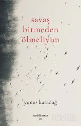 Savaş Bitmeden Ölmeliyim - Muhit Kitap