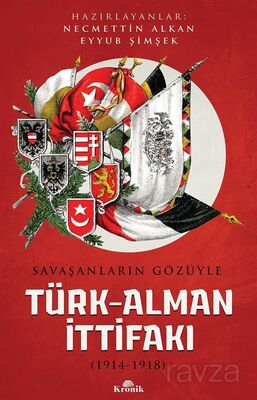 Savaşanların Gözüyle Türk-Alman İttifakı (1914-1918) - 1