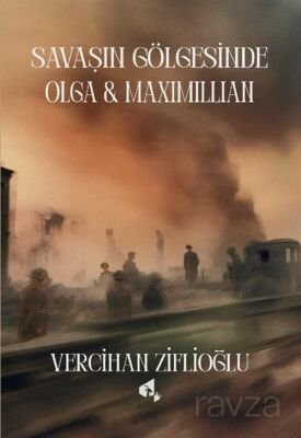 Savaşın Gölgesinde Olga ve Maximillian - 1