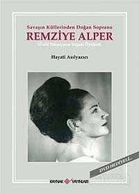 Savaşın Küllerinden Doğan Soprano Remziye Alper - Kaynak Yayınları