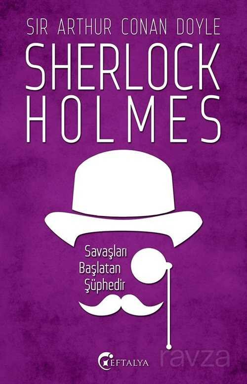 Savaşları Başlatan Şüphedir / Sherlock Holmes - 1