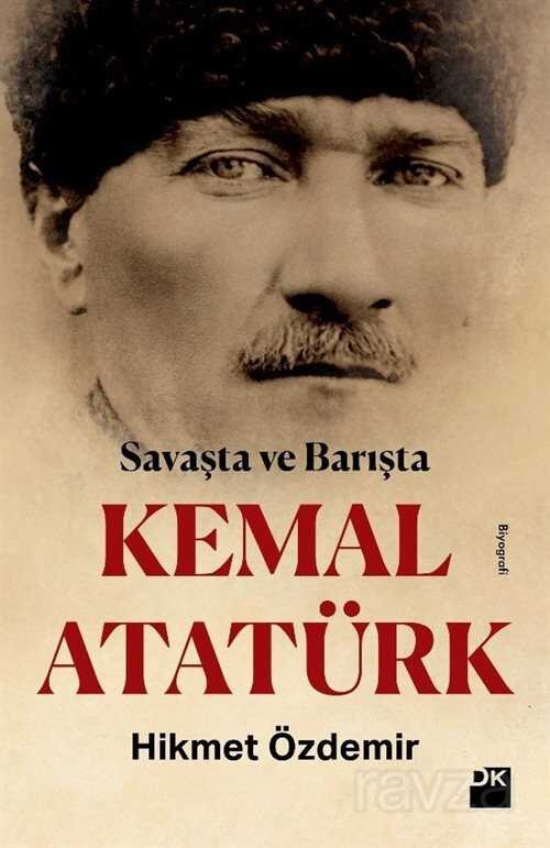 Savaşta Ve Barışta Kemal Atatürk - 1