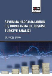 Savunma Harcamalarının Dış Borçlanma İle İlişkisi: Türkiye Analizi - Eğitim Kitabevi