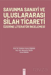 Savunma Sanayi ve Uluslararası Silah Ticareti Üzerine Literatür İncelemesi - Dora Yayınları