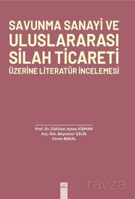 Savunma Sanayi ve Uluslararası Silah Ticareti Üzerine Literatür İncelemesi - 1