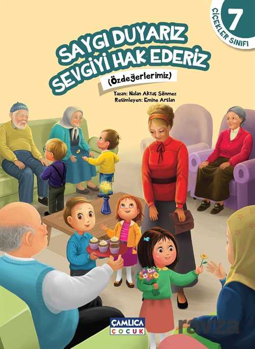 Saygı Duyarız Sevgiyi Hak Ederiz / Çiçekler Sınıfı 7 - Çamlıca Çocuk Yayınları