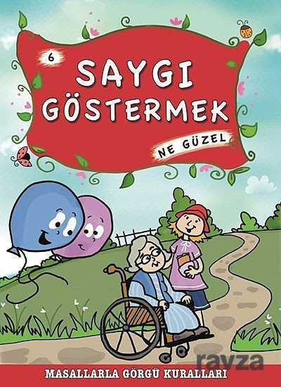 Saygı Göstermek Ne Güzel - 6 / Masallarla Görgü Kuralları - Timaş Çocuk Yayınları