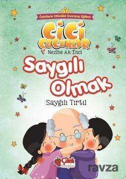 Saygılı Olmak / Cici Çocuklar 7 - Çilek Yayınları