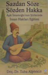 Sazdan Söze Sözden Hakka Aşık İmamoğlunun Şiirlerinde İnsan Hakları Eğitimi - Kömen Yayınları (Konya)