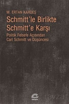 Schmitt'le Birlikte Schmitt'e Karşı - 1