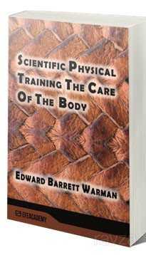 Scientific Physical Training The Care Of The Body (Classic Reprint) - 1