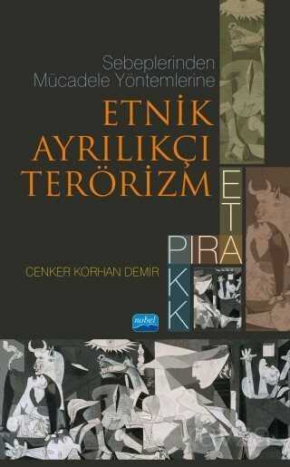 Sebeplerinden Mücadele Yöntemlerine Etnik Ayrılıkçı Terörizm: PIRA, ETA, PKK - Nobel Yayın Dağıtım