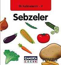 Sebzeler / İlk Kelimelerim -9 - Çamlıca Çocuk Yayınları