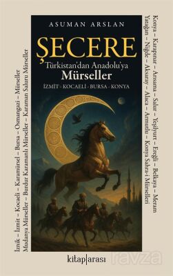 Şecere Türkistan'dan Anadolu'ya Mürseller - 1
