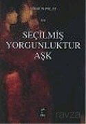 Seçilmiş Yorgunluktur Aşk - Doruk Yayınları