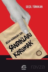Seçim Güvenliği İçin Sandıkları Korumak - İletişim Yayınları