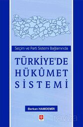 Seçim ve Parti Sistemi Bağlamında Türkiye'de Hükümet Sistemi - Ekin Kitabevi Yayınları (Bursa)