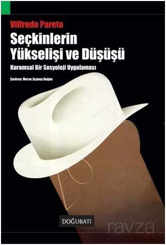Seçkinlerin Yükselişi ve Düşüşü/Kuramsal Bir Sosyoloji Uygulaması - Doğu Batı Yayınları