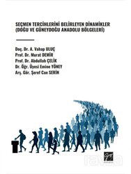 Seçmen Tercihlerini Belirleyen Dinamikler (Doğu ve Güneydoğu Anadolu Bölgeleri) - Gazi Kitabevi