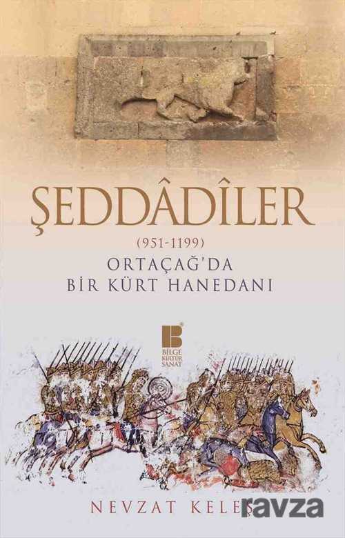 Şeddadiler (951-1199) Ortaçağ'da Bir Kürt Hanedanı - Bilge Kültür Sanat