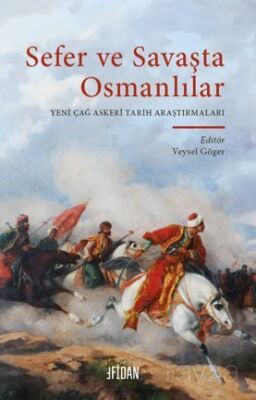 Sefer ve Savaşta Osmanlılar Alt Eser Adı : Yeni Çağ Askeri Tarih Araştırmaları - 1