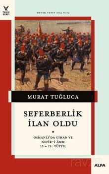 Seferberlik İlan Oldu Osmanlı'da Cihad Ve Nefîr-İ Amm 15-19. Yüzyıl - 1
