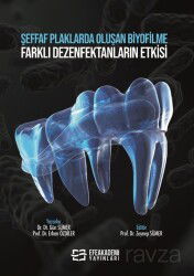 Şeffaf Plaklarda Oluşan Biyofilme Farklı Dezenfektanların Etkisi - Efe Akademi Yayınları