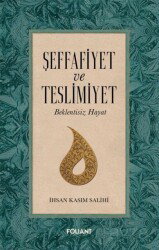 Şeffafiyet ve Teslimiyet - Foliant Yayınları